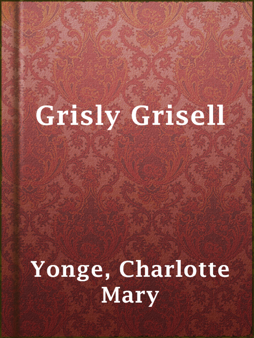 Title details for Grisly Grisell by Charlotte Mary Yonge - Available